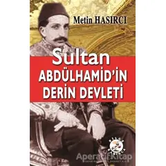 Sultan Abdülhamid’in Derin Devleti - Metin Hasırcı - Bilge Karınca Yayınları