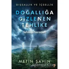 Doğallığa Gizlenen Tehlike - Metin Şahin - Cinius Yayınları