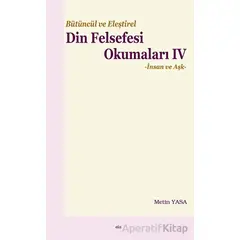 Bütüncül ve Eleştirel Din Felsefesi Okumaları IV - Metin Yasa - Elis Yayınları
