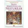 Doğu Hıristiyanları Nesturiler - Tarih, İnanç, Ritüel - Yaşar Kaplan - İletişim Yayınevi