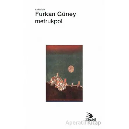 Metrukpol - Furkan Güney - Ebabil Yayınları