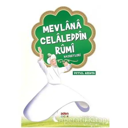 Mevlana Celaleddin Rumi Hazretleri - Veysel Akkaya - Aden Yayıncılık