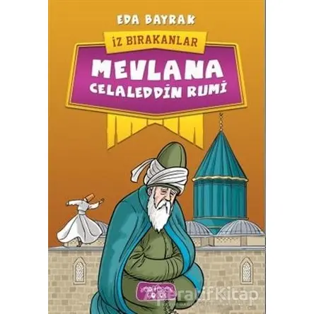 Mevlana Celaleddin Rumi - İz Bırakanlar - Eda Bayrak - Yediveren Çocuk