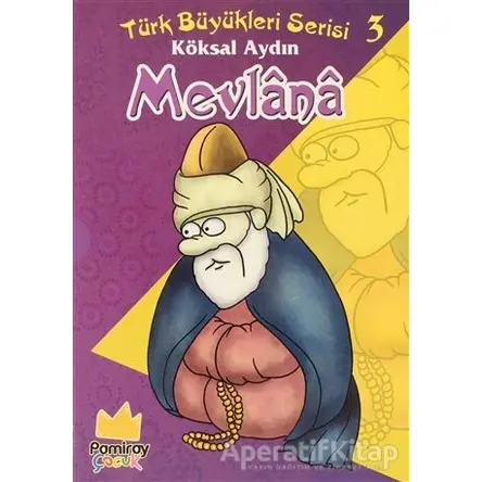 Mevlana - Türk Büyükleri Serisi 3 - Köksal Aydın - Pamiray Yayınları