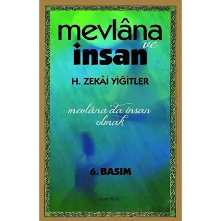 Mevlana ve İnsan - H. Zekai Yiğitler - Kafe Kültür Yayıncılık