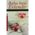 Baba Beni Evlendir - Abdulmelik El Kasım - Kardelen Yayınları