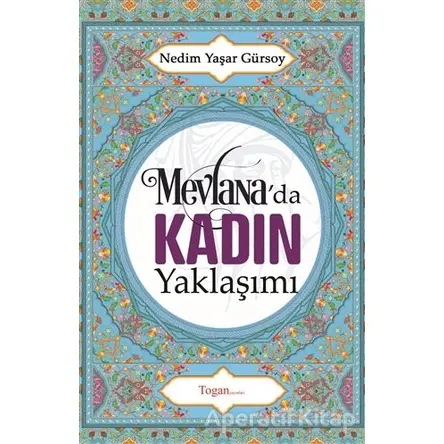 Mevlanada Kadın Yaklaşımı - Nedim Yaşar Gürsoy - Togan Yayıncılık