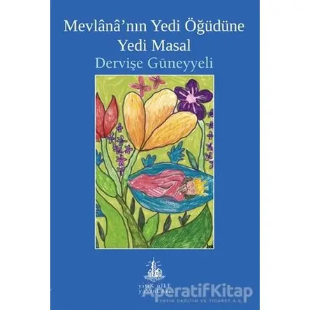 Mevlana’nın Yedi Öğüdüne Yedi Masal - Dervişe Güneyyeli - Yitik Ülke Yayınları