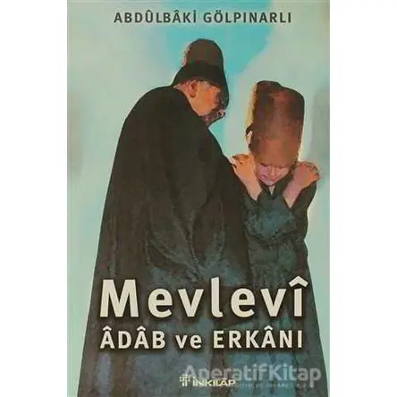 Mevlevi Adab ve Erkanı - Abdülbaki Gölpınarlı - İnkılap Kitabevi