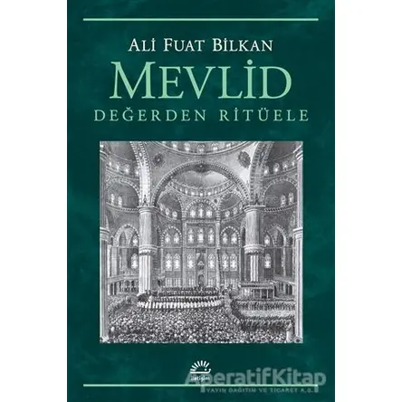 Mevlid - Değerden Ritüele - Ali Fuat Bilkan - İletişim Yayınevi