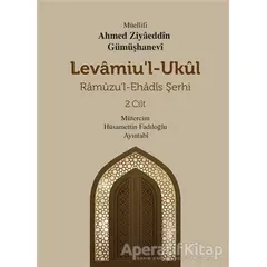 Levamiul Ukül Ramuzu’l-Ehadis Şerhi 2.Cilt - Ahmed Ziyâeddîn Gümüşhanevî - Mevsimler Kitap