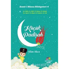 Küçük Padişah - Esma-i Hüsna Hikayeleri - 4 - Alim Akca - Mevsimler Kitap