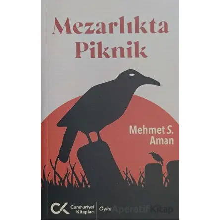 Mezarlıkta Piknik - Mehmet S. Aman - Cumhuriyet Kitapları