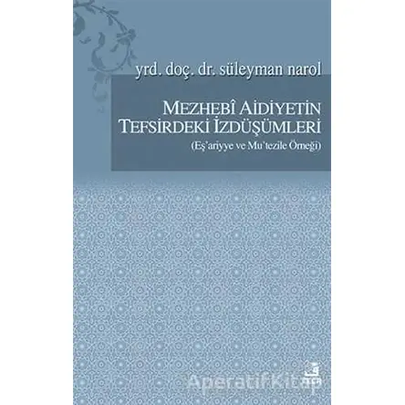 Mezhebi Aidiyetin Tefsirdeki İzdüşümleri - Süleyman Narol - Fecr Yayınları