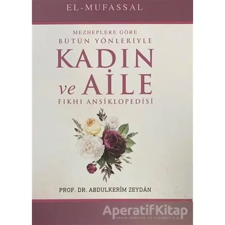 Mezheplere Göre Bütün Yönleriyle Kadın ve Aile Fıkhı Ansiklopedisi (15 Cilt Takım)