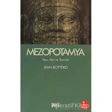 Mezopotamya Yazı, Akıl ve Tanrılar - Jean Bottero - Dost Kitabevi Yayınları