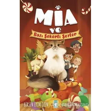 Mia ve Bazı Şekerli Şeyler - Birsen Ekim Özen - Timaş Çocuk