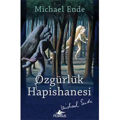 Özgürlük Hapishanesi - Michael Ende - Pegasus Yayınları