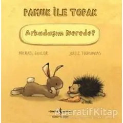 Arkadaşım Nerede? - Pamuk ile Topak - Michael Engler - İş Bankası Kültür Yayınları