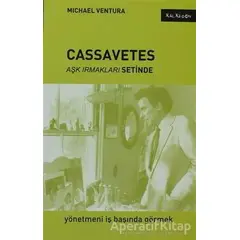 Cassavetes - Aşk Irmakları Setinde - Michael Ventura - Kalkedon Yayıncılık