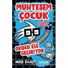 Muhteşem Çocuk Squidge Dibley - Okulu Ele Geçiriyor - Mick Elliot - Salon Yayınları - Çocuk