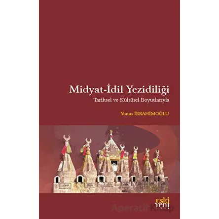 Midyat - İdil Yezidiliği - Yunus İbrahimoğlu - Eski Yeni Yayınları