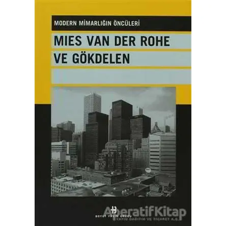 Mies Van Der Rohe ve Gökdelen Modern Mimarlığın Öncüleri - Kolektif - Boyut Yayın Grubu