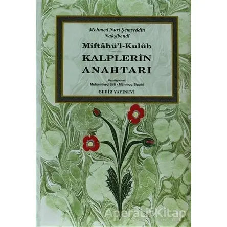 Miftahü’l-Kulub - Kalplerin Anahtarı - Muhammed Nuri Şemseddin Nakşibendi - Bedir Yayınları