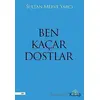 Ben Kaçar Dostlar - Sultan Merve Yarcı - Mihenk Kitap