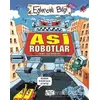 Asi Robotlar - Mike Goldsmith - Eğlenceli Bilgi Yayınları