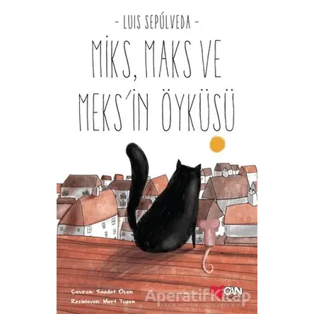 Miks Maks ve Meksin Öyküsü - Luis Sepulveda - Can Çocuk Yayınları