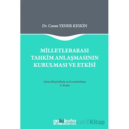 Milletlerarası Tahkim Anlaşmasının Kurulması ve Etkisi - Cansu Yener Keskin - On İki Levha Yayınları
