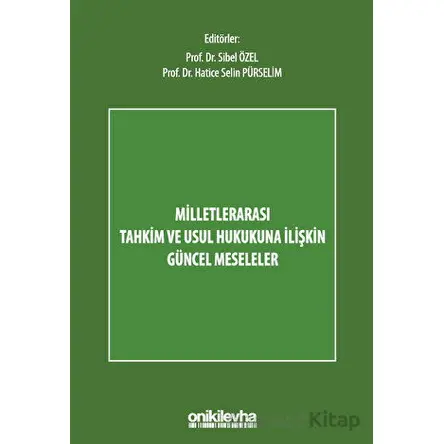 Milletlerarası Tahkim ve Usul Hukukuna İlişkin Güncel Meseleler - Kolektif - On İki Levha Yayınları