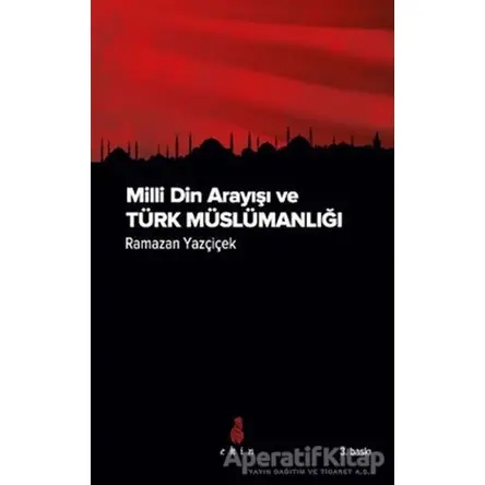 Milli Din Arayışı ve Türk Müslümanlığı - Ramazan Yazçiçek - Ekin Yayınları