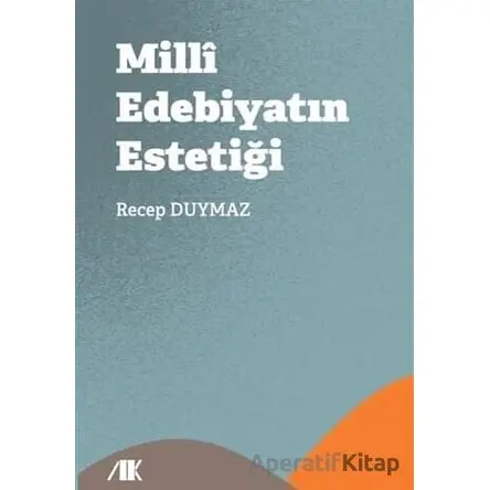 Milli Edebiyatın Estetiği - Recep Duymaz - Akademik Kitaplar