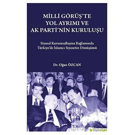 Milli Görüşte Yol Ayrımı ve Ak Partinin Kuruluşu - Oğuz Özcan - Hiperlink Yayınları