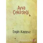 Ayva Çekirdeği - Engin Kaygısız - Duvar Kitabevi