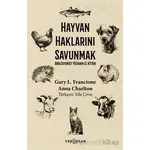 Hayvan Haklarını Savunmak Abolisyonist Veganın El Kitabı - Anna Charlton - Yeni İnsan Yayınevi