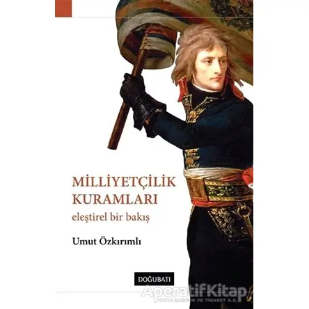 Milliyetçilik Kuramları - Umut Özkırımlı - Doğu Batı Yayınları