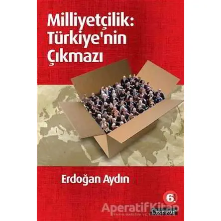 Milliyetçilik: Türkiyenin Çıkmazı - Erdoğan Aydın - Literatür Yayıncılık