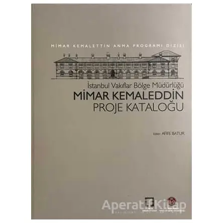 Mimar Kemaleddin Proje Kataloğu - Afife Batur - TMOBB Mimarlar Odası Yayınları