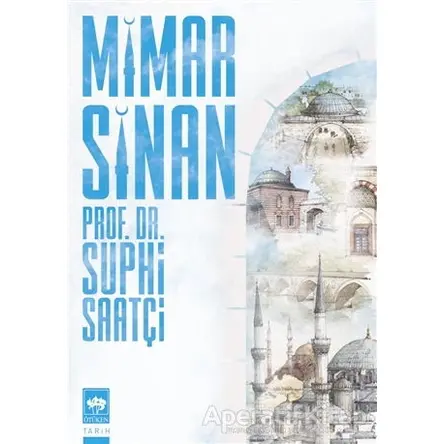 Mimar Sinan - Suphi Saatçi - Ötüken Neşriyat