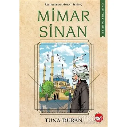 Mimar Sinan - Ünlü Türk Dahileri - Tuna Duran - Beyaz Balina Yayınları