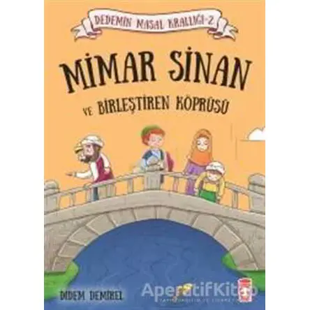 Mimar Sinan ve Birleştiren Köprüsü - Didem Demirel - Timaş Çocuk