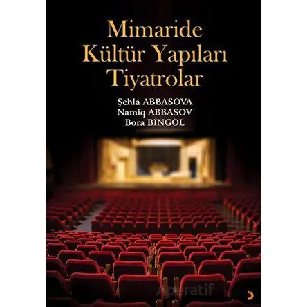 Mimaride Kültür Yapıları Tiyatrolar - Sehla Abbasova - Cinius Yayınları