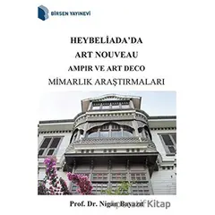 Heybeliadada Art Nouveau Ampir ve Art Deco Mimarlık Araştırmaları - Nigan Bayazıt - Birsen Yayınevi