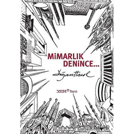 Mimarlık Denince - Doğan Hasol - YEM Yayın