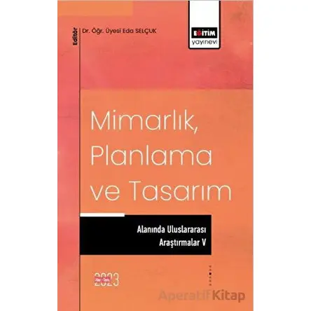 Mimarlık, Planlama ve Tasarım Alanında Uluslararası Araştırmalar 5