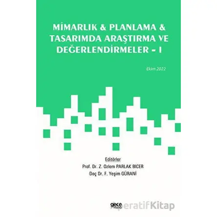 Mimarlık, Planlama ve Tasarımda Araştırma ve Değerlendirmeler - 1 / Ekim 2022