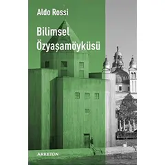 Bilimsel Özyaşamöyküsü - Aldo Rossi - Arketon Yayıncılık